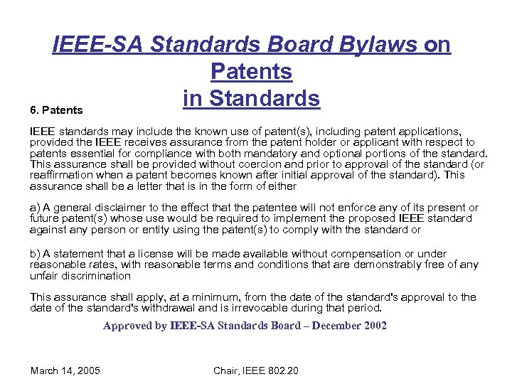 IEEE-SA Standards Board Bylaws on Patents in Standards 6. Patents IEEE standards may include