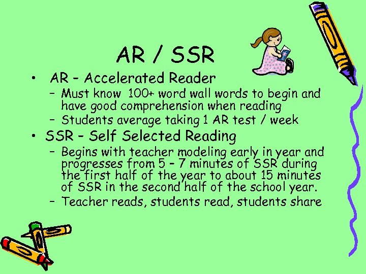 AR / SSR • AR – Accelerated Reader – Must know 100+ word wall