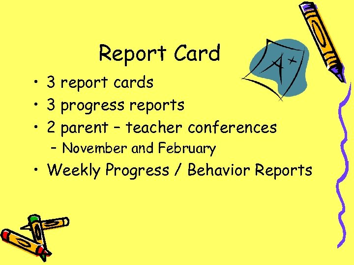 Report Card • 3 report cards • 3 progress reports • 2 parent –