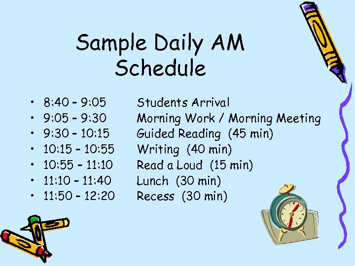 Sample Daily AM Schedule • • 8: 40 – 9: 05 – 9: 30
