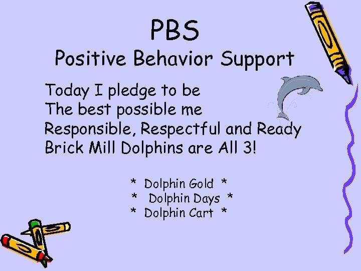 PBS Positive Behavior Support Today I pledge to be The best possible me Responsible,