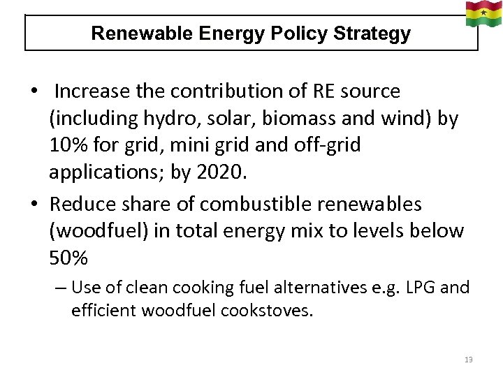 Renewable Energy Policy Strategy • Increase the contribution of RE source (including hydro, solar,