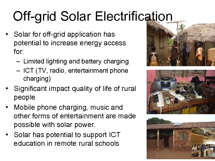 Off-grid Solar Electrification • Solar for off-grid application has potential to increase energy access