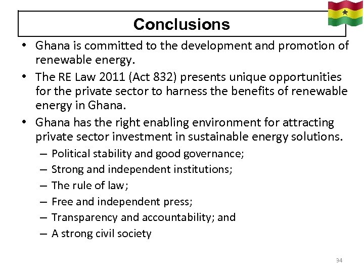 Conclusions • Ghana is committed to the development and promotion of renewable energy. •