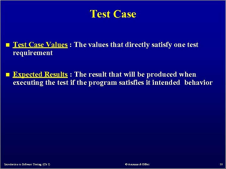 Test Case n Test Case Values : The values that directly satisfy one test