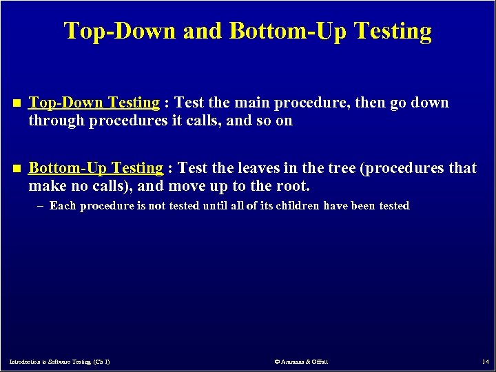 Top-Down and Bottom-Up Testing n Top-Down Testing : Test the main procedure, then go