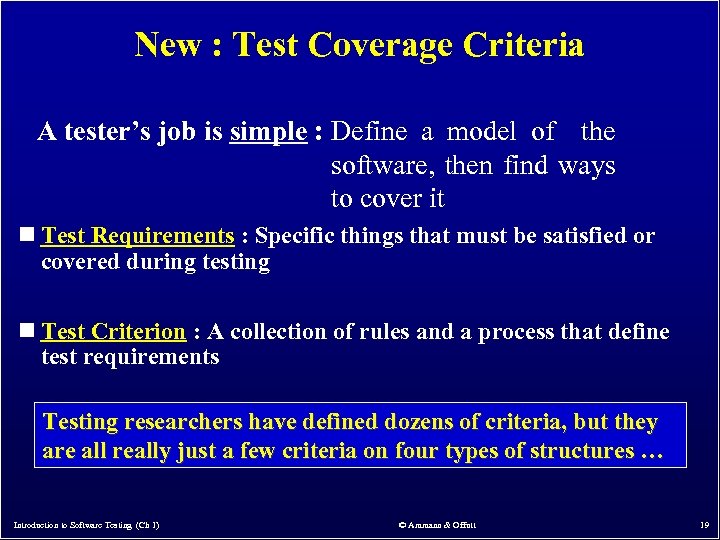 New : Test Coverage Criteria A tester’s job is simple : Define a model
