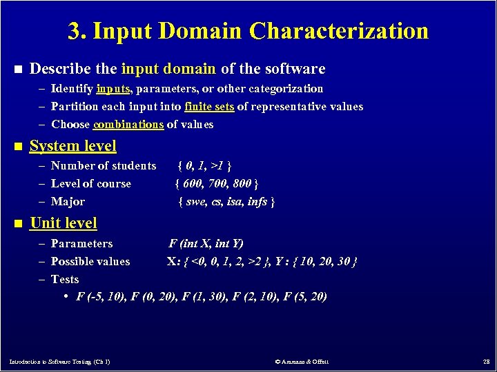 3. Input Domain Characterization n Describe the input domain of the software – Identify