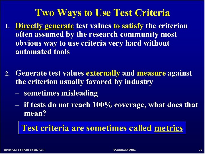 Two Ways to Use Test Criteria 1. Directly generate test values to satisfy the