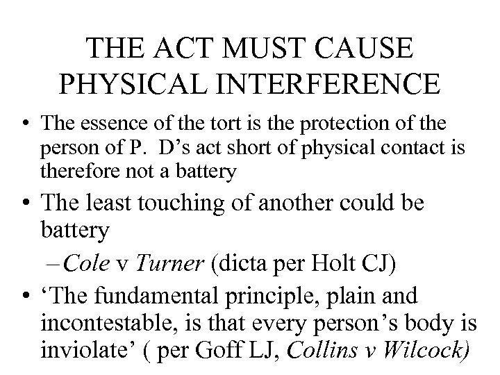 THE ACT MUST CAUSE PHYSICAL INTERFERENCE • The essence of the tort is the