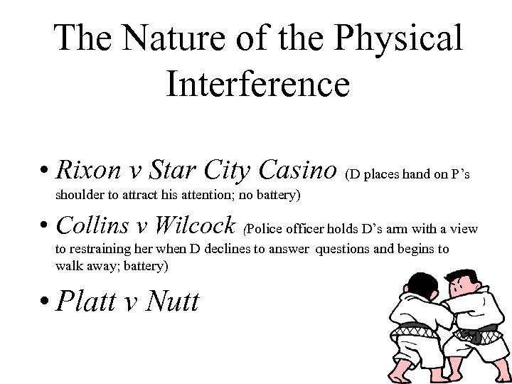 The Nature of the Physical Interference • Rixon v Star City Casino (D places