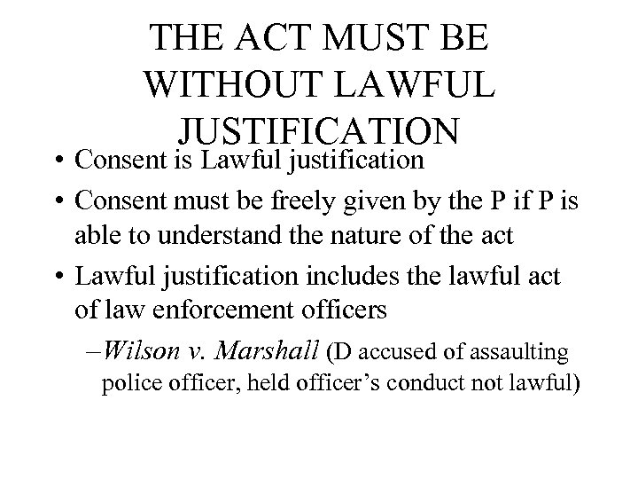 THE ACT MUST BE WITHOUT LAWFUL JUSTIFICATION • Consent is Lawful justification • Consent