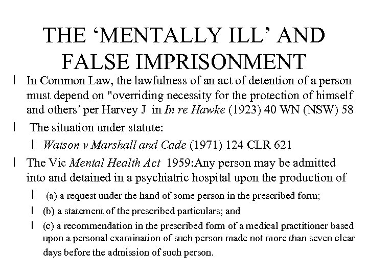 THE ‘MENTALLY ILL’ AND FALSE IMPRISONMENT l In Common Law, the lawfulness of an