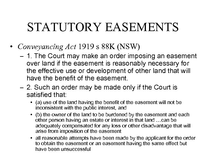 STATUTORY EASEMENTS • Conveyancing Act 1919 s 88 K (NSW) – 1. The Court