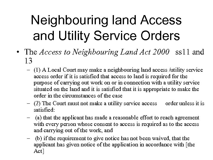 Neighbouring land Access and Utility Service Orders • The Access to Neighbouring Land Act