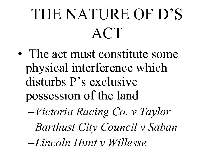 THE NATURE OF D’S ACT • The act must constitute some physical interference which