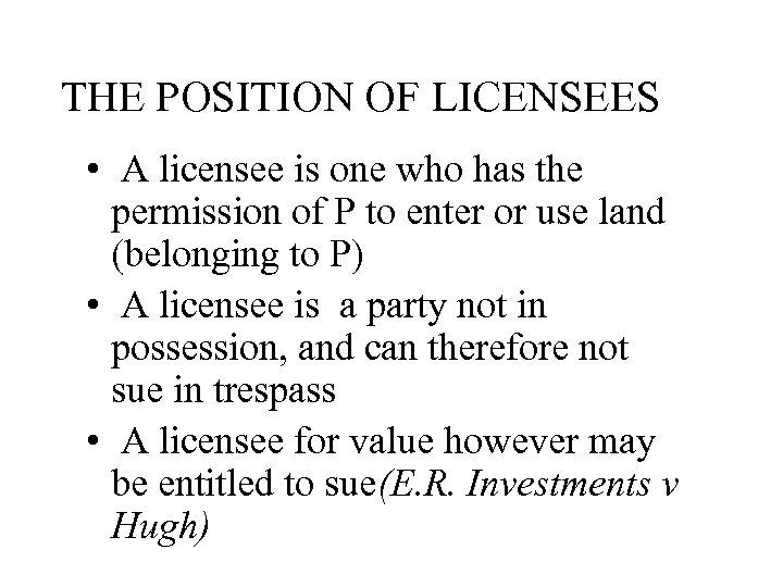 THE POSITION OF LICENSEES • A licensee is one who has the permission of