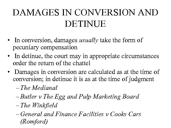 DAMAGES IN CONVERSION AND DETINUE • In conversion, damages usually take the form of