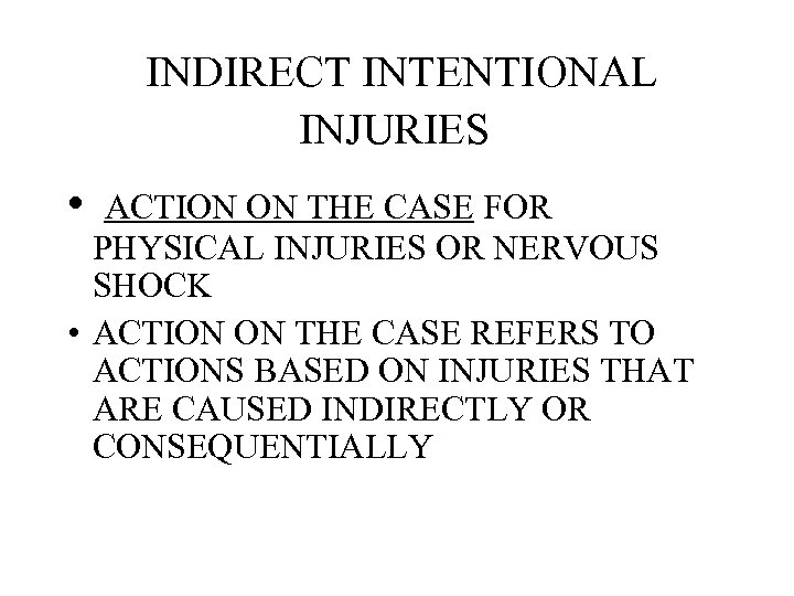  INDIRECT INTENTIONAL INJURIES • ACTION ON THE CASE FOR PHYSICAL INJURIES OR NERVOUS