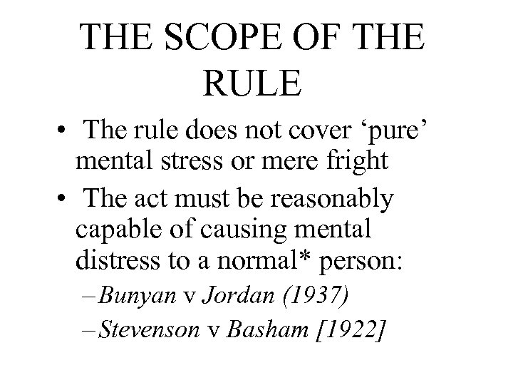 THE SCOPE OF THE RULE • The rule does not cover ‘pure’ mental stress