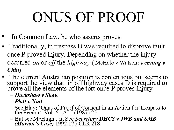 ONUS OF PROOF • In Common Law, he who asserts proves • Traditionally, in