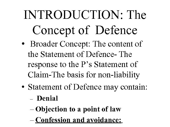 INTRODUCTION: The Concept of Defence • Broader Concept: The content of the Statement of