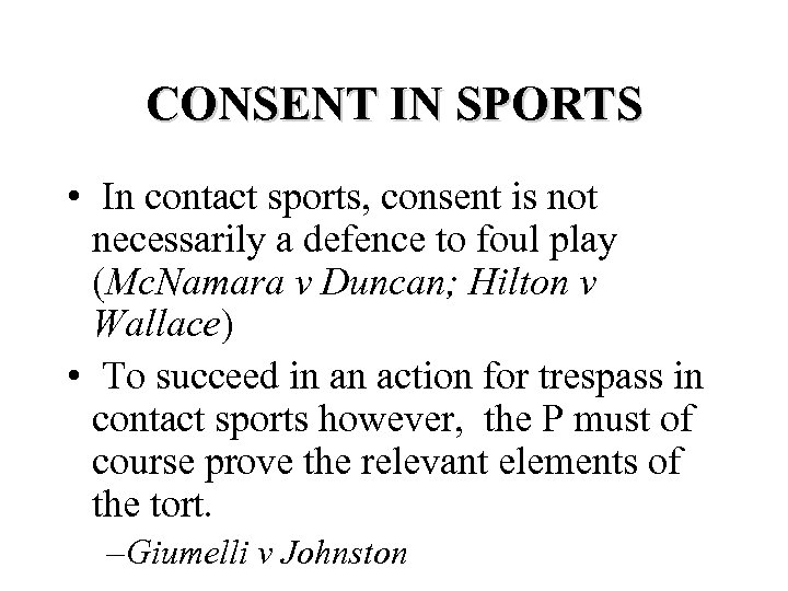 CONSENT IN SPORTS • In contact sports, consent is not necessarily a defence to