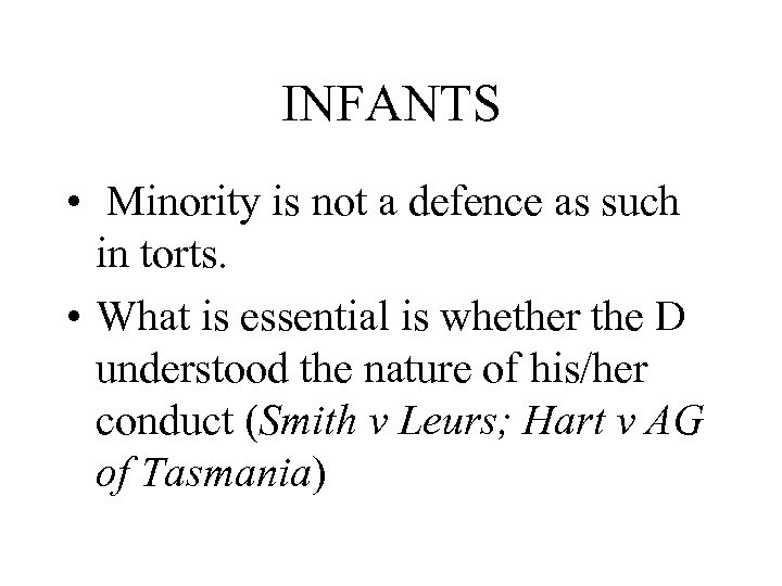 INFANTS • Minority is not a defence as such in torts. • What is