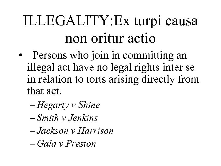 ILLEGALITY: Ex turpi causa non oritur actio • Persons who join in committing an