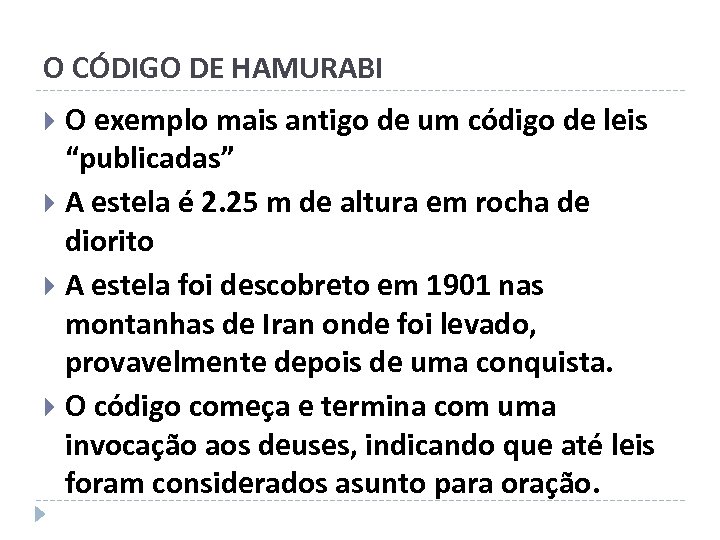 O CÓDIGO DE HAMURABI O exemplo mais antigo de um código de leis “publicadas”