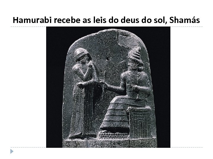 Hamurabi recebe as leis do deus do sol, Shamás 