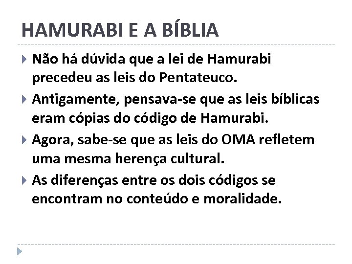 HAMURABI E A BÍBLIA Não há dúvida que a lei de Hamurabi precedeu as