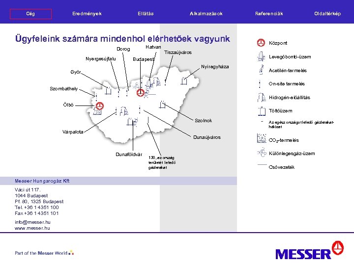 Cég Eredmények Alkalmazások Ellátás Ügyfeleink számára mindenhol elérhetőek vagyunk Hatvan Dorog Nyergesújfalu Tiszaújváros Oldaltérkép