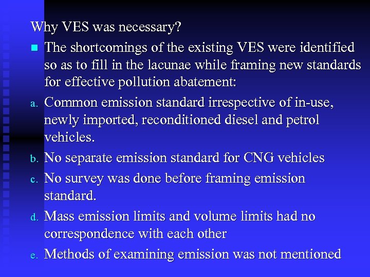 Why VES was necessary? n The shortcomings of the existing VES were identified so