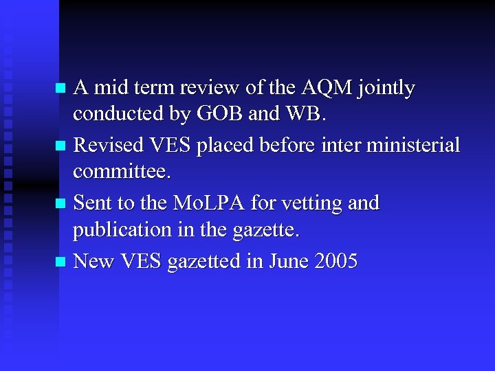 A mid term review of the AQM jointly conducted by GOB and WB. n