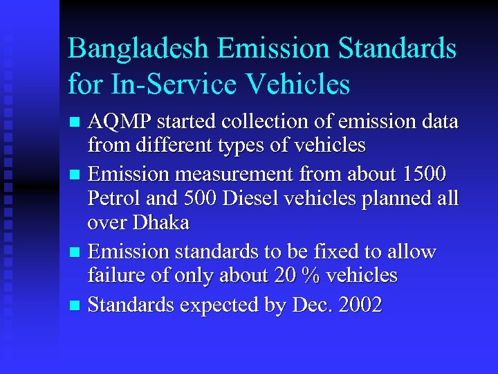 Bangladesh Emission Standards for In-Service Vehicles AQMP started collection of emission data from different