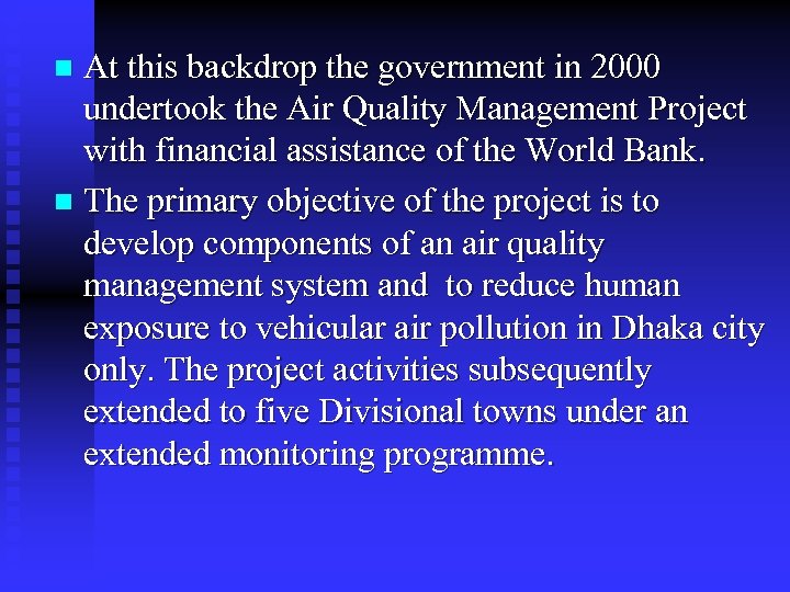 At this backdrop the government in 2000 undertook the Air Quality Management Project with