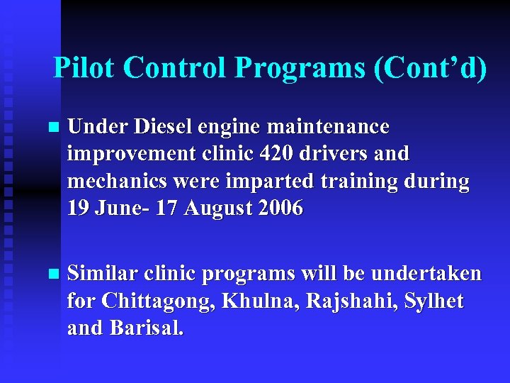 Pilot Control Programs (Cont’d) n Under Diesel engine maintenance improvement clinic 420 drivers and