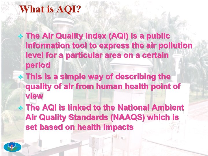 What is AQI? The Air Quality Index (AQI) is a public information tool to