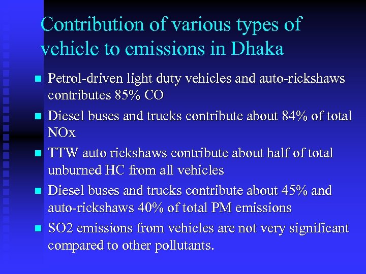 Contribution of various types of vehicle to emissions in Dhaka n n n Petrol-driven