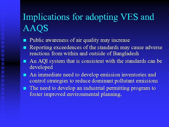 Implications for adopting VES and AAQS n n n Public awareness of air quality
