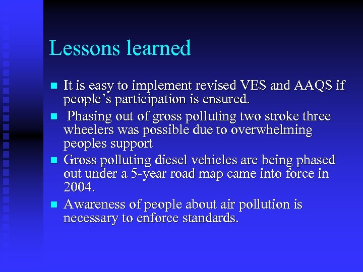 Lessons learned n n It is easy to implement revised VES and AAQS if