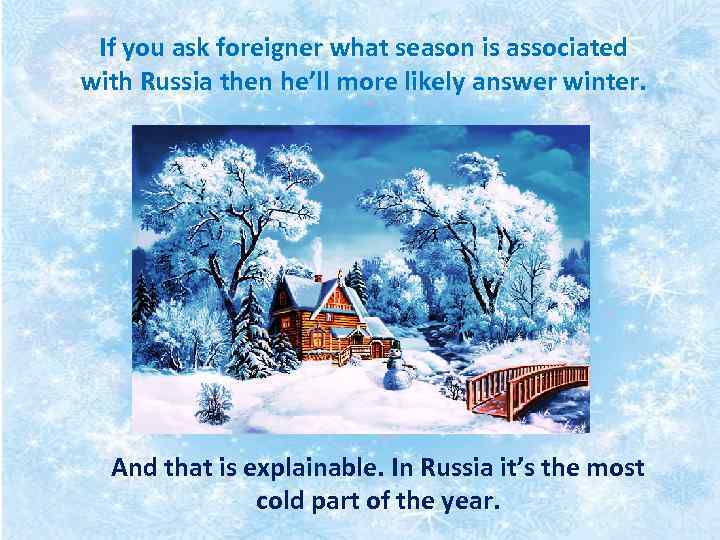 If you ask foreigner what season is associated with Russia then he’ll more likely