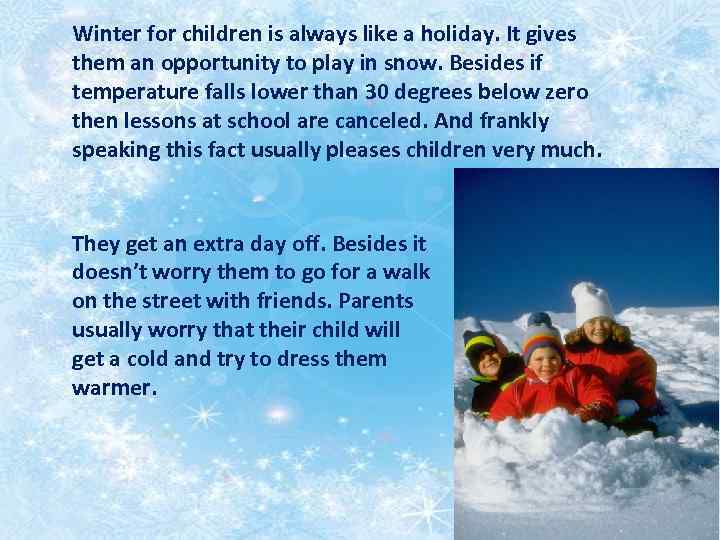 Winter for children is always like a holiday. It gives them an opportunity to