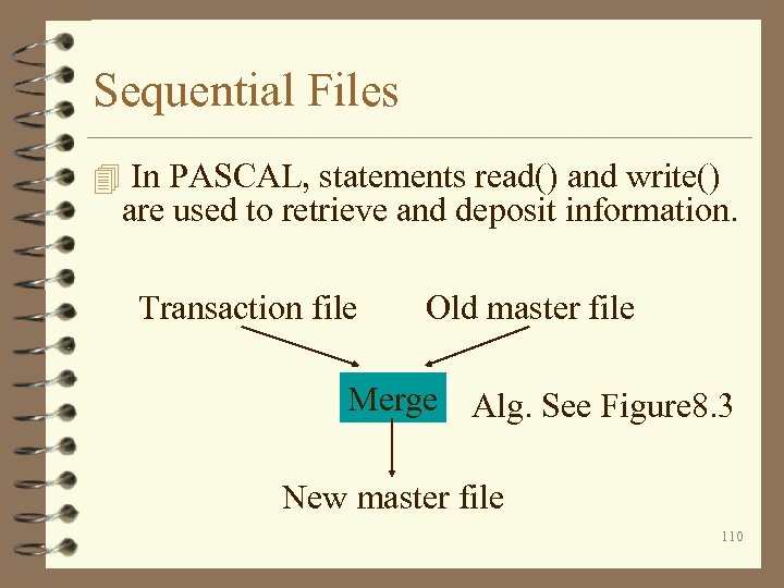 Sequential Files 4 In PASCAL, statements read() and write() are used to retrieve and