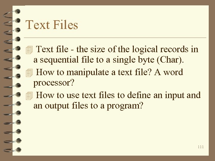 Text Files 4 Text file - the size of the logical records in a