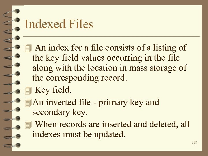 Indexed Files 4 An index for a file consists of a listing of the