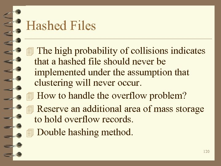 Hashed Files 4 The high probability of collisions indicates that a hashed file should