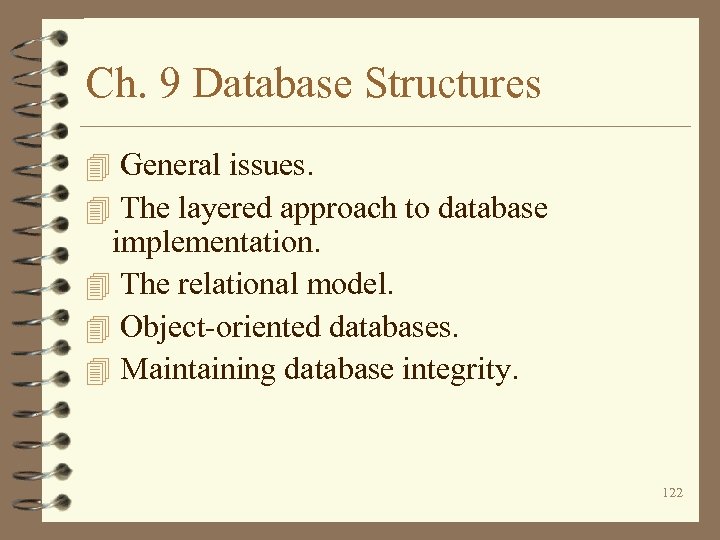 Ch. 9 Database Structures 4 General issues. 4 The layered approach to database implementation.