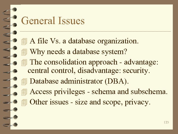 General Issues 4 A file Vs. a database organization. 4 Why needs a database